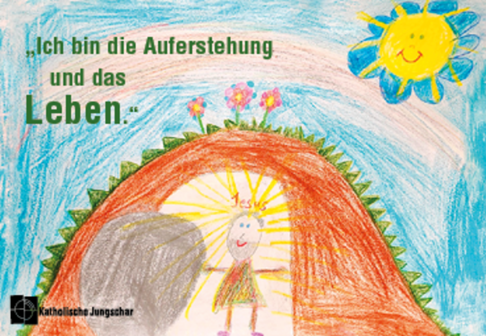 Das Bild zeigt eine bunte Kinderzeichnung. Jesus steht im Eingang einer Höhle in einem Berg. Neben dem Eingang der Höhle steht ein Fels. Die Sonne strahlt und lächelt. Im Bild steht der Text "Ich bin die Auferstehung und das Leben" in großer, grüner Schrift.
